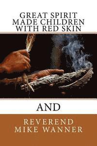 Reverend Mike Wanner - Great Spirit Made Children With Red Skin, Häftad. Tillgänglighet: Lägg i varukorg