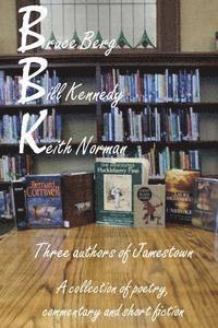 Bill Kennedy, Keith Norman - Bbk: Three Authors of Jamestown, Häftad