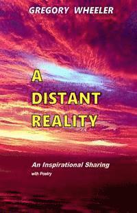Gregory Wheeler - A Distant Reality: An Inspirational Sharing with Poetry, Häftad. Tillgänglighet: Lägg i varukorg