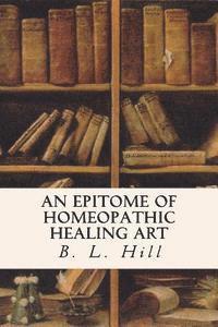 B. L. Hill - An Epitome of Homeopathic Healing Art, Häftad. Tillgänglighet: Lägg i varukorg