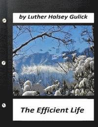 Luther Halsey Gulick - The Efficient Life (1907) by Luther Halsey Gulick (World's Classics), Häftad. Tillgänglighet: Lägg i varukorg