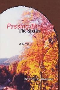 Robert E. Maurer - Passing Through (The Sixties), Häftad. Tillgänglighet: Lägg i varukorg