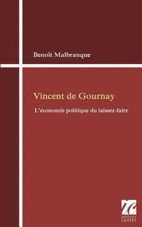 Benoît Malbranque, Institut Coppet - Vincent de Gournay: l'economie politique du laissez-faire, Häftad. Tillgänglighet: Lägg i varukorg