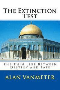 Alan Vanmeter - The Extinction Test: The Thin Line Between Destiny and Fate, Häftad. Tillgänglighet: Lägg i varukorg