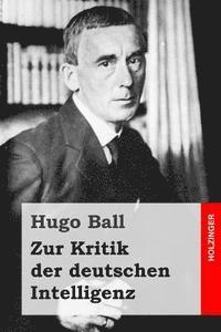 Hugo Ball - Zur Kritik der deutschen Intelligenz, Häftad