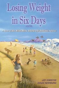 Doug Newburg, Jay Kimiecik - Losing Weight in Six Days: A Case of the White Horse Island Life Detective Service, Häftad. Tillgänglighet: Lägg i varukorg