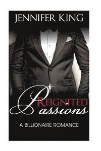 Jennifer King - Billionaire Romance: Reignited Passions, Häftad