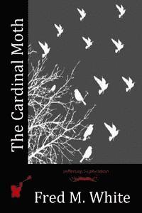 Fred M. White - The Cardinal Moth, Häftad