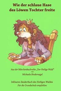 Wie der schlaue Hase des Loewen Tochter freite: Aus der Maerchenbuchreihe "Der Heilige Wald", Häftad. Tillgänglighet: Lägg i varukorg