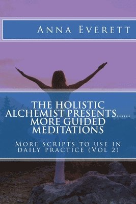 Anna Everett - The Holistic Alchemist presents.... More Guided Meditations.., Häftad. Tillgänglighet: Lägg i varukorg