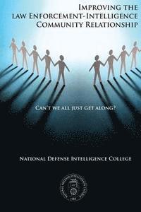 National Defense Intelligence College - Can't We All Just Get Along?: Improving the Law Enforcement-Intelligence Community Relationship, Häftad. Tillgänglighet: Lägg i varukorg