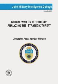 Joint Military Intelligence College, Russell Swenson - Global War On Terrorism: Analyzing The Strategic Threat, Häftad. Tillgänglighet: Lägg i varukorg