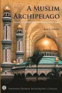 Max L. Gross - A Muslim Archipelago: Islam and Politics in Southeast Asia, Häftad. Tillgänglighet: Lägg i varukorg