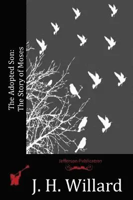 J. H. Willard - The Adopted Son: The Story of Moses, Häftad. Tillgänglighet: Lägg i varukorg