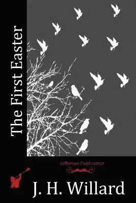 J. H. Willard - The First Easter, Häftad. Tillgänglighet: Lägg i varukorg
