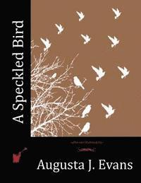 Augusta J. Evans - A Speckled Bird, Häftad. Tillgänglighet: Lägg i varukorg