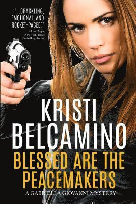 Kristi Belcamino - Blessed Are The Peacemakers: A Gabriella Giovanni Mystery, Häftad. Tillgänglighet: Lägg i varukorg
