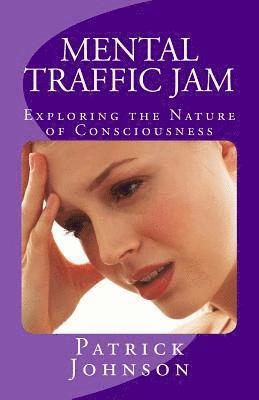 Patrick Johnson - Mental Traffic Jam: Exploring the Nature of Consciousness, Häftad. Tillgänglighet: Lägg i varukorg