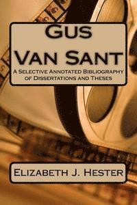 Elizabeth J. Hester - Gus Van Sant: A Selective Annotated Bibliography of Dissertations and Theses, Häftad. Tillgänglighet: Lägg i varukorg