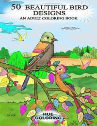 Emily Barret, Hue Coloring - 50 Beautiful Bird Designs: An Adult Coloring Book, Häftad