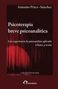 Antonio Pérez-Sánchez - Psicoterapia breve psicoanalítica: Una experiencia de psicoanálisis aplicado. Clínica y teoría, Häftad. Tillgänglighet: Lägg i varukorg