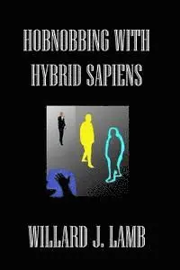 Willard J. Lamb - Hobnobbing With Hybrid Sapiens, Häftad. Tillgänglighet: Lägg i varukorg
