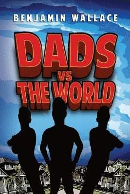 Benjamin Wallace - Dads Versus The World (Volume 1), Häftad