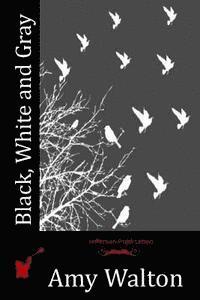 Amy Walton - Black, White and Gray, Häftad