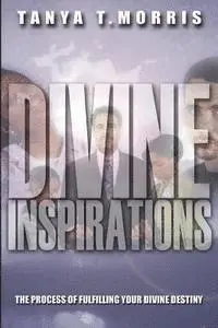 Tanya T. Morris - Divine Inspirations: The Process of fulfilling Your Divine Destiny, Häftad. Tillgänglighet: Lägg i varukorg