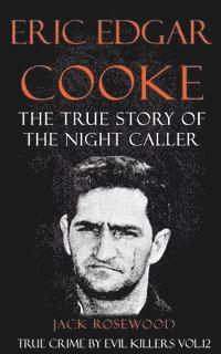 Rebecca Lo, Jack Rosewood - Eric Edgar Cooke: The True Story of The Night Caller: Historical Serial Killers and Murderers, Häftad. Tillgänglighet: Lägg i varukorg