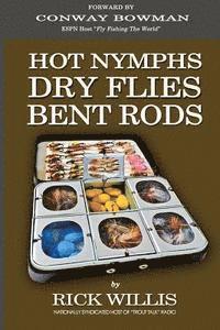 Rick Willis - Hot Nymphs Dry Flies Bent Rods: Humorous Fly Fishing Adventures with a Radio Talk Show Host, Häftad. Tillgänglighet: Lägg i varukorg