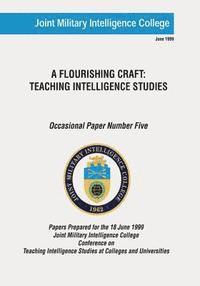 Joint Military Intelligence College, Russell G. Swenson - A Flourishing Craft: Teaching Intelligence Studies, Häftad. Tillgänglighet: Lägg i varukorg