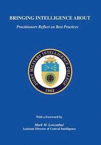 Joint Military Intelligence College, Russell G. Swenson - Bringing Intelligence About: Practitioners Reflect on Best Practices, Häftad. Tillgänglighet: Lägg i varukorg