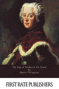 Martin Philippson - The Age of Frederick the Great, Häftad