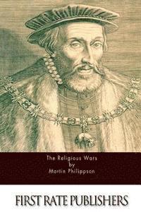 Martin Philippson - The Religious Wars, Häftad
