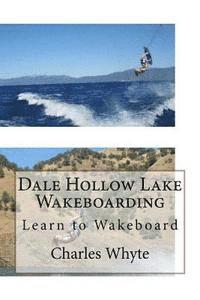 Charles Whyte - Dale Hollow Lake Wakeboarding: Learn to Wakeboard, Häftad. Tillgänglighet: Lägg i varukorg