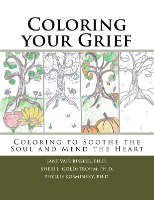 Sheri L. Goldstrohm, Phyllis Kosminsky - Coloring your Grief: Coloring to soothe the soul and mend the heart, Häftad. Tillgänglighet: Lägg i varukorg