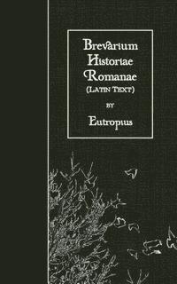 Eutropius - Brevarium Historiae Romanae: Latin Text, Häftad. Tillgänglighet: Lägg i varukorg