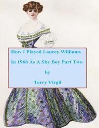 Terry Virgil - How I Played Laurey Williams In 1968 As A Shy Boy Part Two, Häftad. Tillgänglighet: Lägg i varukorg