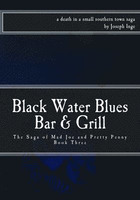 Joseph Inge - Black Water Blues Bar & Grill: The Saga of Mad Joe and Pretty Penny, Häftad. Tillgänglighet: Lägg i varukorg