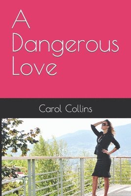 Carol Collins - A Dangerous Love, Häftad. Tillgänglighet: Lägg i varukorg