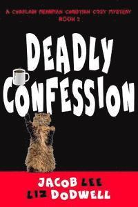 Liz Dodwell, Jacob Lee - Deadly Confession: A Chaplain Merriman Christian Cozy Mystery (Book 2), Häftad. Tillgänglighet: Lägg i varukorg