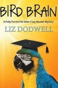 Liz Dodwell - Bird Brain: A Polly Parrett Pet-Sitter Cozy Murder Mystery: Book 3, Häftad. Tillgänglighet: Lägg i varukorg