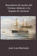 Buscadores de sueños del Océano Atlántico y la España de ultramar