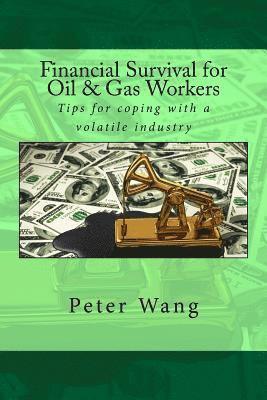 Peter Wang - Financial Survival for Oil & Gas Workers: Tips for coping with a volatile industry, Häftad. Tillgänglighet: Lägg i varukorg