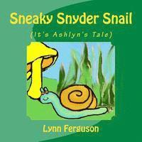 Lynn Ferguson - Sneaky Snyder Snail: (It's Ashlyn's Tale), Häftad. Tillgänglighet: Lägg i varukorg