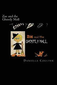 Danielle P. Coulter, Carla Wynn Hall - Zoe and the Ghostly Mall: A Spooktacular Adventure, Häftad. Tillgänglighet: Lägg i varukorg