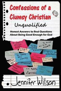 Jennifer Wilson - Confessions of a Clumsy Christian: Unqualified: Honest Answers to Real Questions About Being Good Enough for God, Häftad. Tillgänglighet: Lägg i varukorg