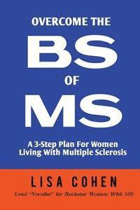Lisa Cohen - Overcome The BS of MS: A 3-Step Plan For Women Living With Multiple Sclerosis, Häftad. Tillgänglighet: Lägg i varukorg