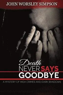 John Worsley Simpson - Death Never Says Goodbye, Häftad. Tillgänglighet: Lägg i varukorg